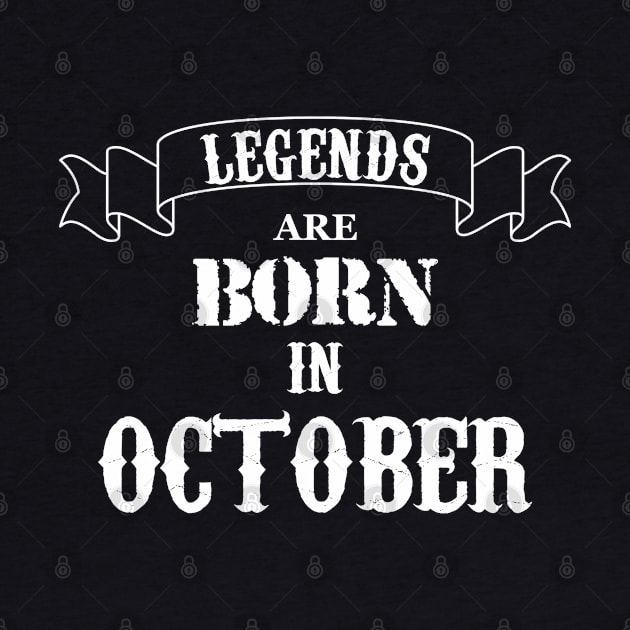 Legends Are Born In October by Dreamteebox